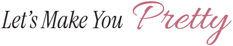 Let's Make You Pretty